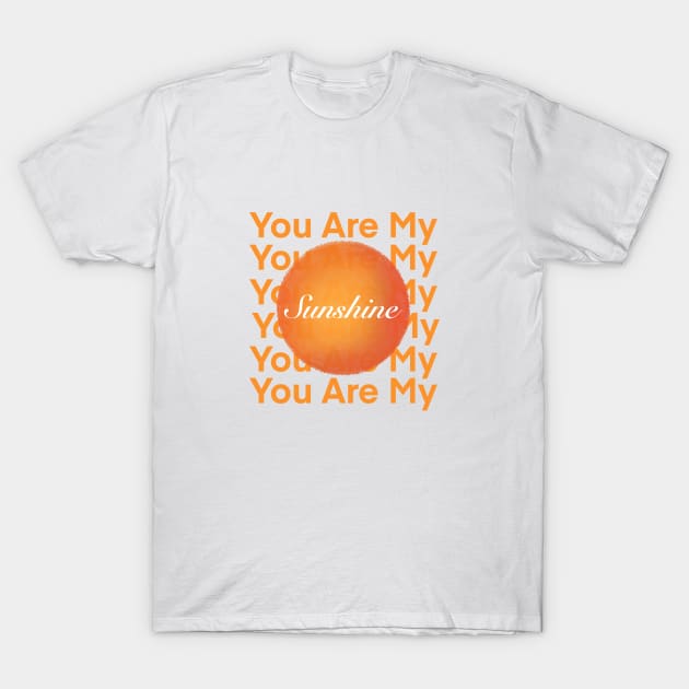 You are my sunshine T-Shirt by Ddalaland